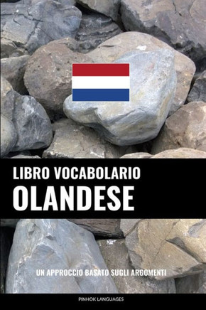 Libro Vocabolario Olandese: Un Approccio Basato Sugli Argomenti (Italian Edition)