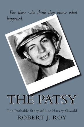 The Patsy: The Probable Story Of Lee Harvey Oswald