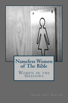 Women In The Shadows:: Nameless Women In The Bible