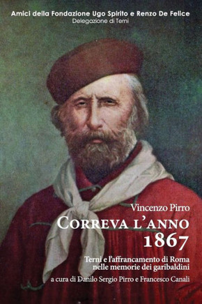 Correva L'Anno 1867: Terni E L'Affrancamento Di Roma Nelle Memorie Dei Garibaldini (Italian Edition)