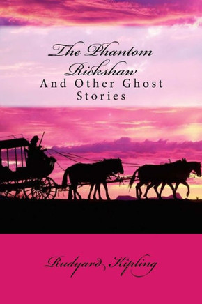 The Phantom Rickshaw And Other Ghost Stories Rudyard Kipling