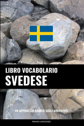 Libro Vocabolario Svedese: Un Approccio Basato Sugli Argomenti (Italian Edition)