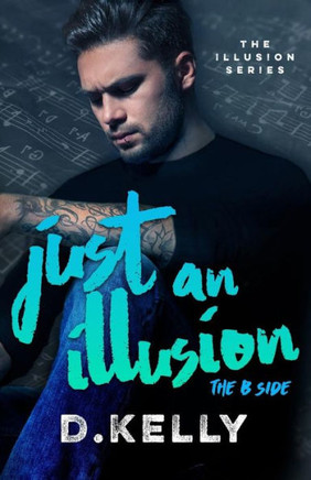 Just An Illusion - The B Side: The B Side (The Illusion Series)