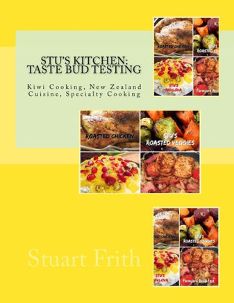 Stu'S Kitchen: Taste Bud Testing: Kiwi Cooking, New Zealand Cuisine, Specialty Cooking