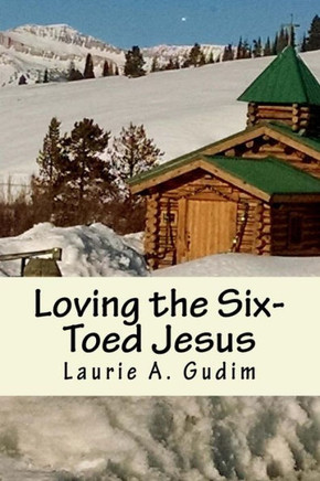 Loving The Six-Toed Jesus