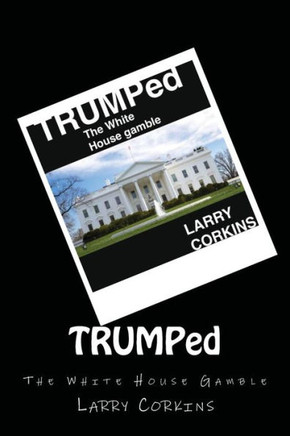 Trumped: The White House Gamble