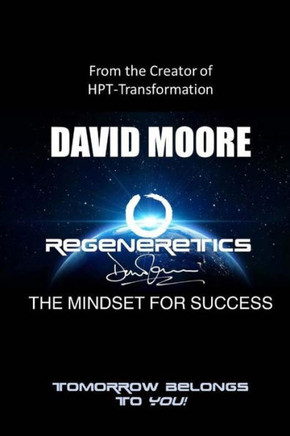 Regeneretics - The Mindset For Success: Tomorrow Belongs To You!