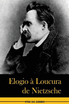 Elogio A Loucura De Nietzsche
