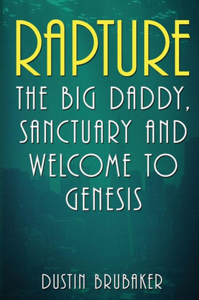 Rapture: The Big Daddy, Sanctuary And Welcome To Genesis