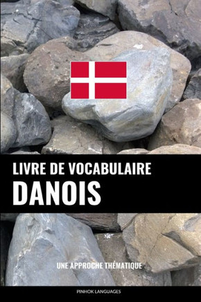 Livre De Vocabulaire Danois: Une Approche Th?atique (French Edition)