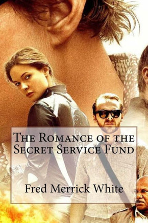 The Romance Of The Secret Service Fund Fred Merrick White