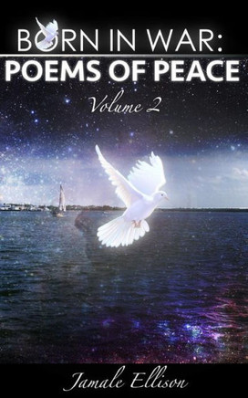 Born In War: Poems Of Peace: Volume 2 (Born In War Film Studios: Poems Of Peace Collections)