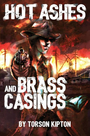 Hot Ashes And Brass Casings: An Almost Dead Novel (Volume 1)