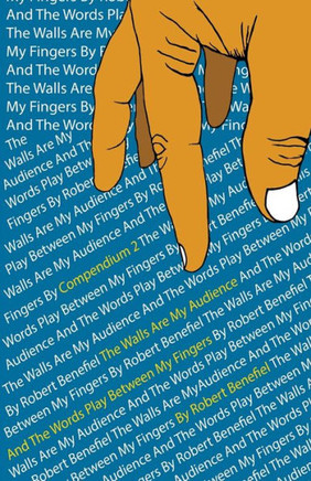 The Walls Are My Audience And The Words Play Between My Fingers: Compendium 2