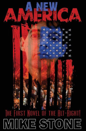 A New America: The First Novel Of The Alt-Right!