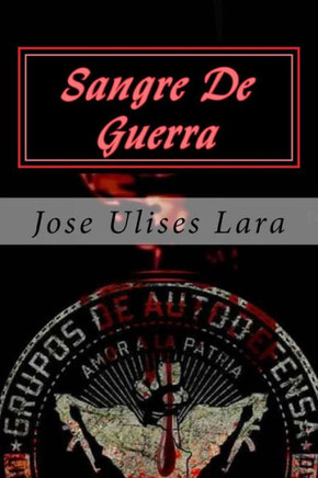 Sangre De Guerra: Historias De Un Narco Estado (Spanish Edition)