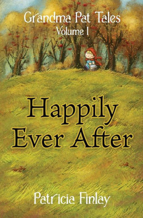 Happily Ever After (Grandma Pat Tales)