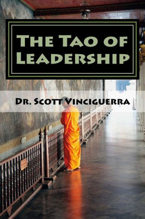 The Tao Of Leadership: Essential Lessons In Wisdom And Purpose