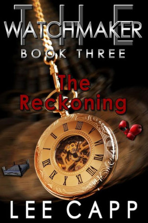 The Reckoning: The Watchmaker - Book Three