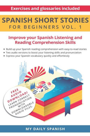 Spanish: Short Stories For Beginners: Improve Your Reading And Listening Skills In Spanish (Easy Spanish Beginner Stories)