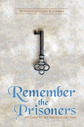 Remember The Prisoners: He Came To Set The Captives Free