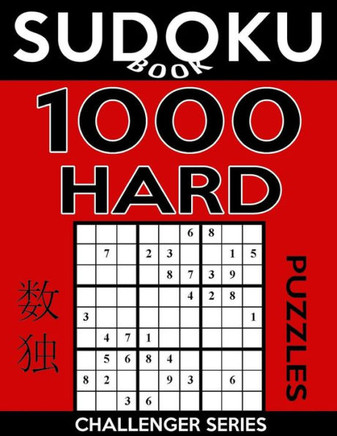 Sudoku Book 1,000 Hard Puzzles: Sudoku Puzzle Book With Only One Level Of Difficulty (Sudoku Book Challenger Series)
