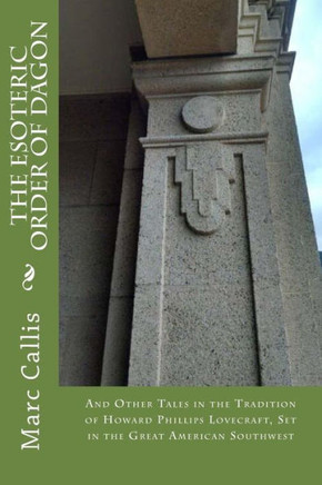 The Esoteric Order Of Dagon: And Other Tales In The Tradition Of Howard Phillips Lovecraft, Set In The Great American Southwest