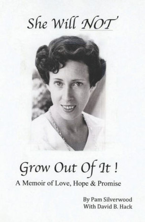 She Will Not Grow Out Of It !: A Memoir Of Love, Hope & Promise