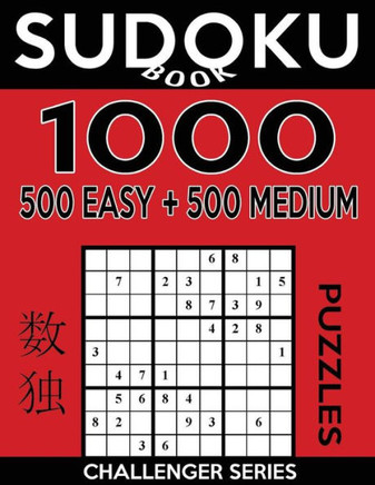 Sudoku Book 1,000 Puzzles, 500 Easy And 500 Medium: Sudoku Puzzle Book With Two Levels Of Difficulty To Improve Your Game (Sudoku Book Challenger Series)
