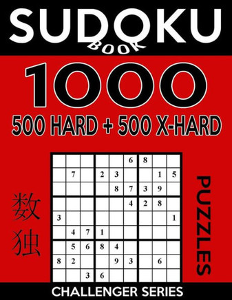 Sudoku Book 1,000 Puzzles, 500 Hard And 500 Extra Hard: Sudoku Puzzle Book With Two Levels Of Difficulty To Improve Your Game (Sudoku Book Challenger Series)
