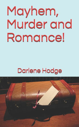 Mayhem, Murder And Romance!