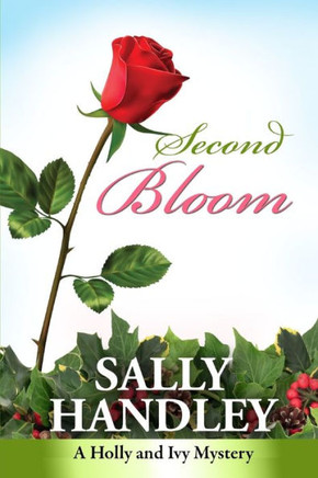 Second Bloom: A Holly And Ivy Mystery