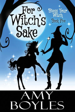 For Witch'S Sake (Bless Your Witch)