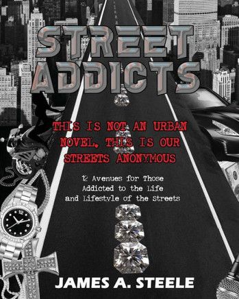 Street Addicts: 12 Avenues For Those Addicted To The Life And Lifestyle Of The Streets