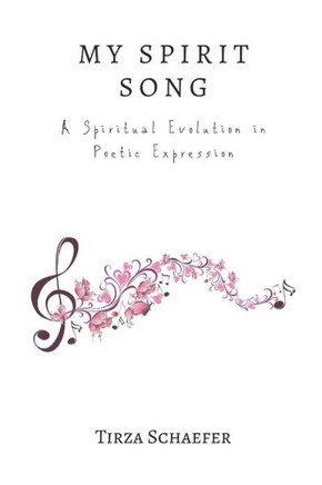 My Spirit Song: A Spiritual Evolution In Poetic Expression