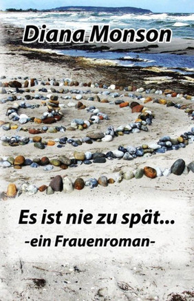 Es Ist Nie Zu Sp?: Ein Frauenroman (German Edition)