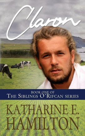 Claron: Book One Of The Siblings O'Rifcan Series