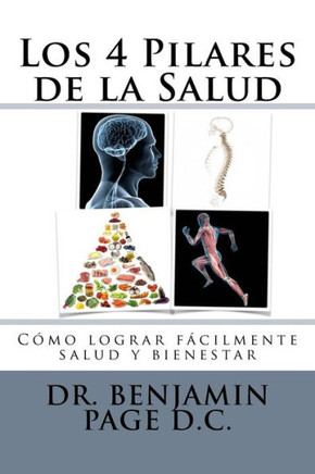 Los 4 Pilares De La Salud: Tu Salud Y Bienestar Hecho Sencillo! (Spanish Edition)