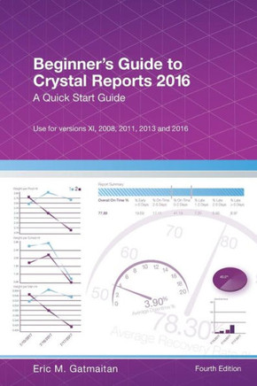 Beginner'S Guide To Crystal Reports 2016: A Quick Start Guide