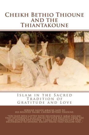 Cheikh Bethio Thioune And The Thiantakoune: Islam In The Sacred Tradition Of Gratitude And Love