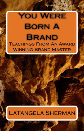 You Were Born A Brand: Teaching From An Award Winning Brand Master
