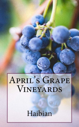 April'S Grape Vineyards (April'S Royal'Try) (Volume 3)