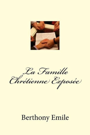 La Famille Chr?ienne Expos? (French Edition)