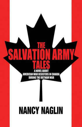 The Salvation Army Tales: A Novel About American War Resisters In Canada During The Vietnam War