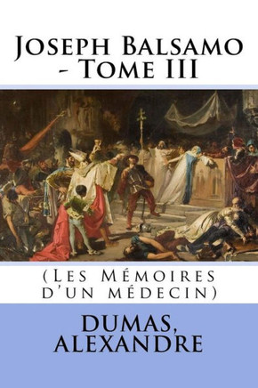 Joseph Balsamo - Tome Iii: (Les M?oires D'Un M?ecin) (French Edition)