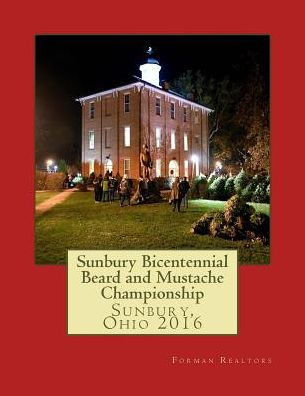 Sunbury Bicentennial Beard And Mustache Championship: Sunbury, Ohio 2016