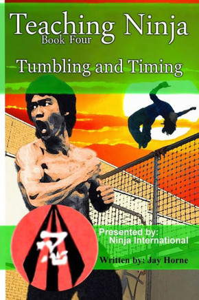 Teaching Ninja: Tumbling And Timing (Volume 4)