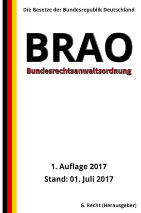 Bundesrechtsanwaltsordnung - Brao, 1. Auflage 2017 (German Edition)