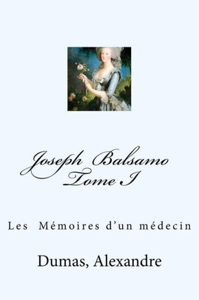 Joseph Balsamo Tome I: Les M?oires D'Un M?ecin (French Edition)