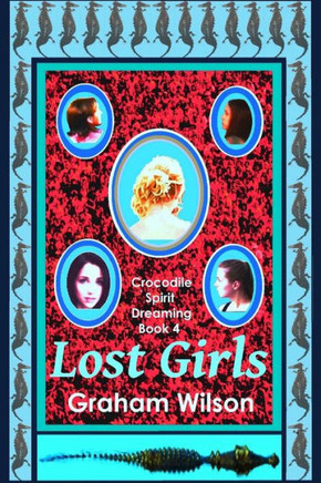 Lost Girls (Crocodile Spirit Dreaming) (Volume 4)